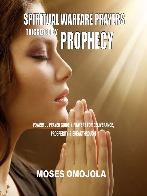Title details for Spiritual Warfare Prayers Triggered by Prophecy by Moses Omojola - Wait list